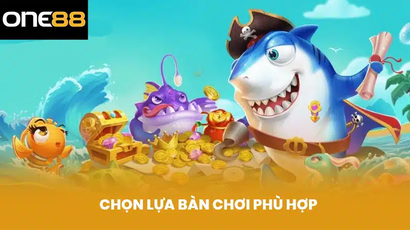 Chọn lựa bàn chơi phù hợp