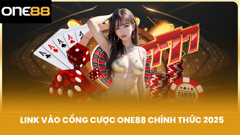 Link vào cổng cược ONE88 chính thức 2025